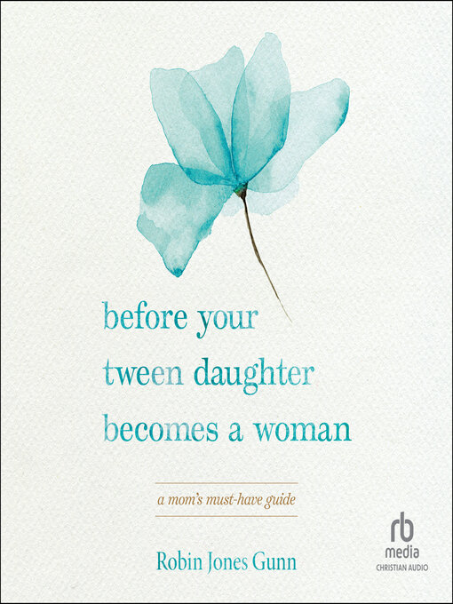 Title details for Before Your Tween Daughter Becomes a Woman by Robin Jones Gunn - Wait list